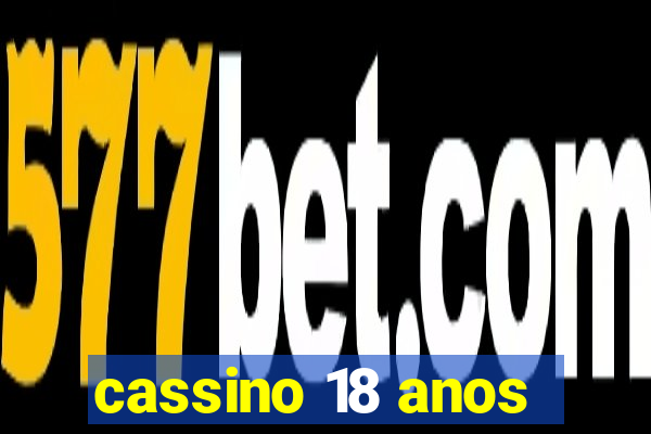 cassino 18 anos